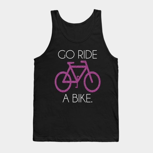 go ride a bike Tank Top by fahimahsarebel